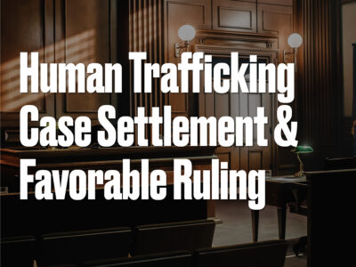 Human Trafficking Case Settlement & Favorable Ruling