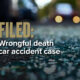 Wrongful death car accident case following alleged drunk driving crash