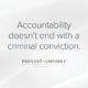 Accountability doesn’t end with a criminal conviction.